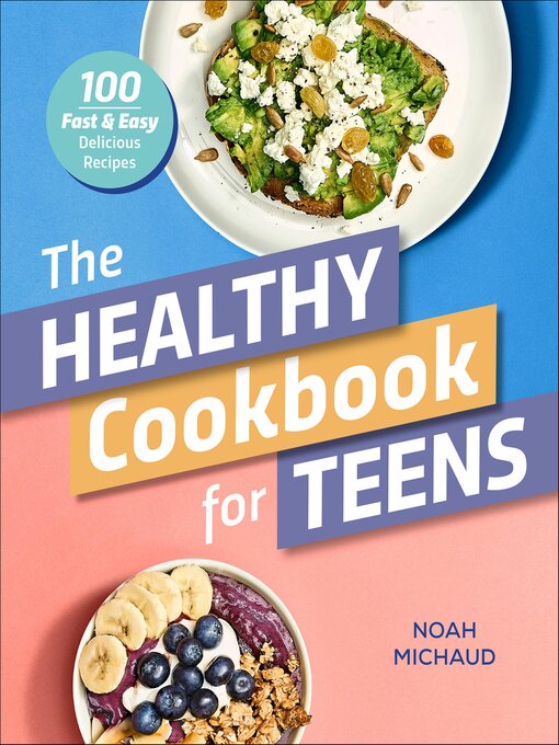 Title details for The Healthy Cookbook for Teens by Noah Michaud - Available